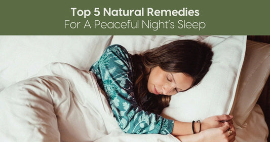 Top 5 Natural Remedies for a Peaceful Night’s Sleep