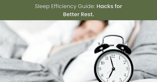 Sleep Efficiency Guide: Hacks for Better Rest